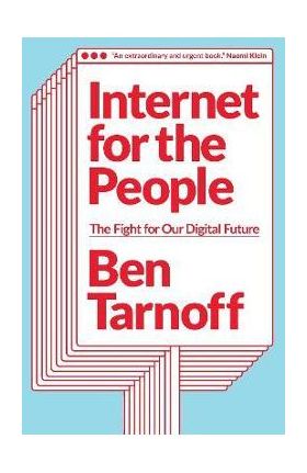 Internet for the People: The Fight for Our Digital Future - Ben Tarnoff