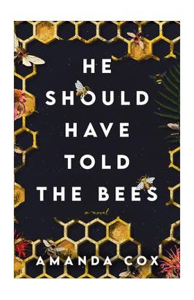 He Should Have Told the Bees - Amanda Cox