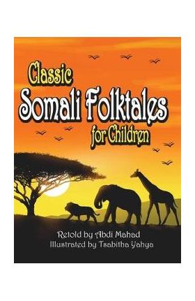 Classic Somali Folktales for Children - Abdi Mahad