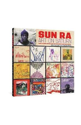 Sun Ra: Art on Saturn: The Album Cover Art of Sun Ra's Saturn Label - Sun Ra