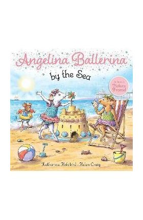 Angelina Ballerina by the Sea - Katharine Holabird
