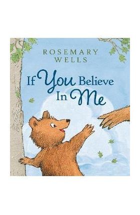 If You Believe in Me - Rosemary Wells