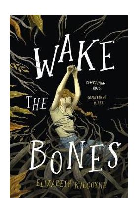 Wake the Bones - Elizabeth Kilcoyne