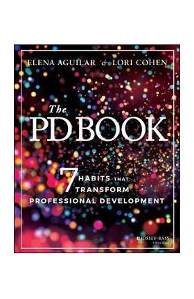 The Pd Book: 7 Habits That Transform Professional Development - Elena Aguilar