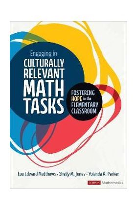 Engaging in Culturally Relevant Math Tasks: Fostering Hope in the Elementary Classroom - Lou E. Matthews