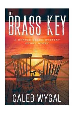 The Brass Key: A Myrtle Beach Mystery Book 0.5 - Caleb Wygal