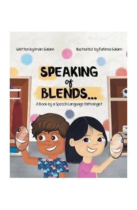 Speaking of Blends...: A Book by a Speech Language Pathologist - Iman Salam