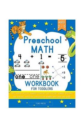 Preschool Math Workbook for Toddlers: Beginner Math Preschool Learning Book with Shapes, Numbers 1-10, Alphabet, Pre-Writing, Pre-Reading, and More fo - Ford Press