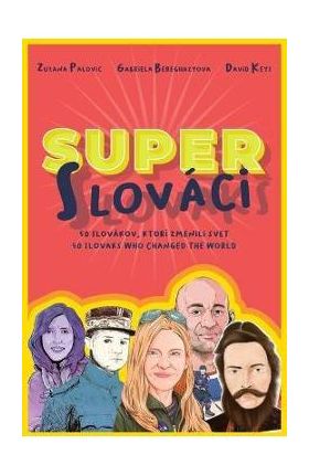 Super Slovaks: 50 Slovaks Who Changed the World - Zuzana Palovic