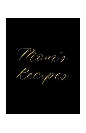 Mom's Recipes: Deluxe Recipe Binder, Cook Book To Write In All your Mother Recipes - Madzia Forhome