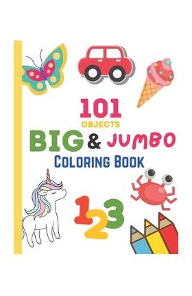 101 Objects Big & JUMBO Coloring Book: 101 COLORING PAGES!! EASY, LARGE, GIANT & SIMPLE Picture Coloring Books for Toddlers, Kids Ages 2-4, Early Lear - Happy Neko Printing