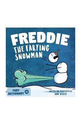 Freddie The Farting Snowman: A Funny Read Aloud Picture Book For Kids And Adults About Snowmen Farts and Toots - Jane Bexley