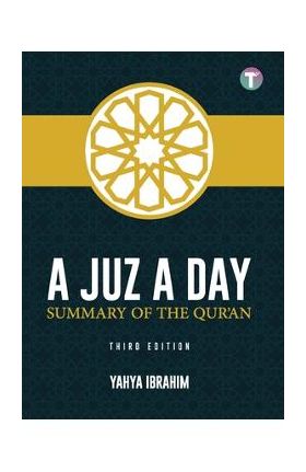 A Juz A Day: Summary of the Qur'an - Yahya Adel Ibrahim