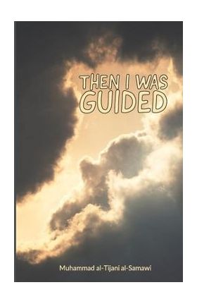 Then I Was Guided - Muhammad Al-tijani