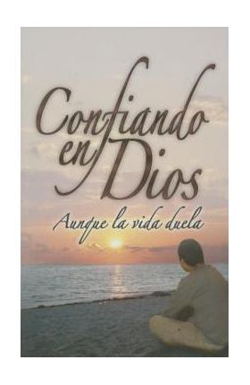 Confiando En Dios Aunque La Vida Duela - Jerry Bridges