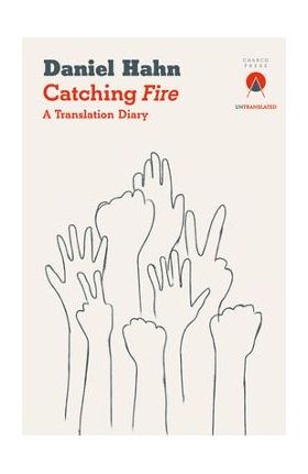 Catching Fire: A Translation Diary - Daniel Hahn