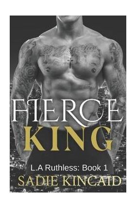 Fierce King: A Dark Mafia/ Forced Marriage Romance - Sadie Kincaid
