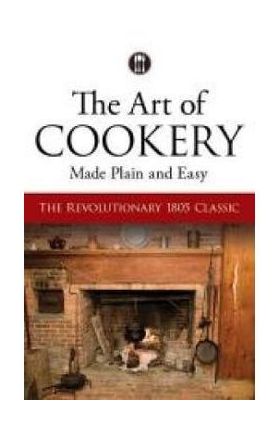 Art of Cookery Made Plain and Easy