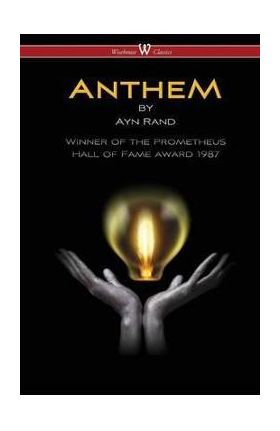 ANTHEM (Wisehouse Classics Edition) - Ayn Rand