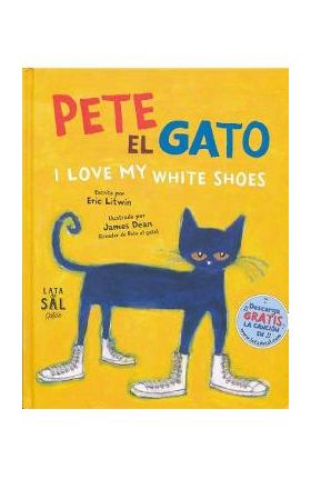 Pete el Gato: I Love My White Shoes = Pete the Cat: I Love My White Shoes - Eric Litwin
