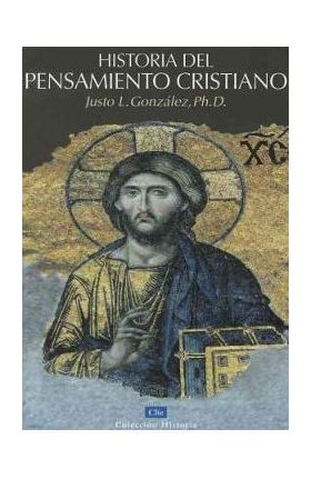 Historia del Pensamiento Cristiano - Justo L. Gonzalez