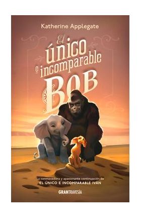El &#65533;nico E Incomparable Bob - Katherine Applegate