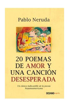 20 Poemas de Amor Y Una Canci&#65533;n Desesperada - Pablo Neruda