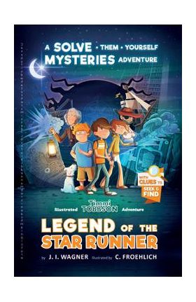 Legend of the Star Runner: A Timmi Tobbson Adventure - J. I. Wagner