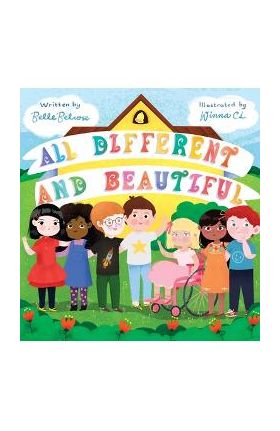 All Different and Beautiful: A Children's Book about Diversity, Kindness, and Friendships - Belle Belrose