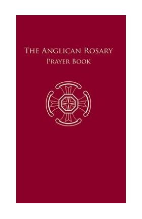 The Anglican Rosary: Prayer Book - F. Haas
