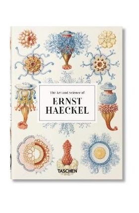 The Art and Science of Ernst Haeckel. 40th Ed. - Rainer Willmann