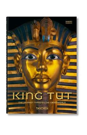 King Tut. the Journey Through the Underworld. 40th Ed. - Sandro Vannini