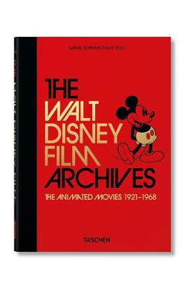 The Walt Disney Film Archives. the Animated Movies 1921-1968. 40th Ed. - Daniel Kothenschulte