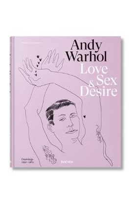 Andy Warhol. Love, Sex, and Desire. Drawings 1950-1962 - Drew Zeiba