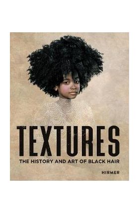 Textures: The History and Art of Black Hair - Tameka Ellington