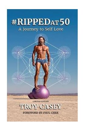 #Rippedat50: A Journey to Self Love - Troy Casey