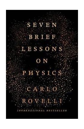 Seven Brief Lessons on Physics