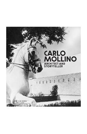 Carlo Mollino: Architect and Storyteller - Napoleone Ferrari