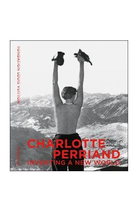 Charlotte Perriand: Inventing a New World - Jacques Barsac