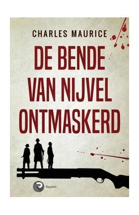 De Bende van Nijvel Ontmaskerd - Charles Maurice