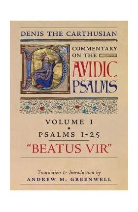 Beatus Vir (Denis the Carthusian's Commentary on the Psalms): Vol. 1 (Psalms 1-25) - Denis The Carthusian