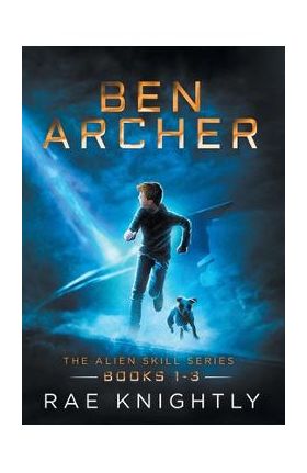 Ben Archer (The Alien Skill Series, Books 1-3) - Rae Knightly