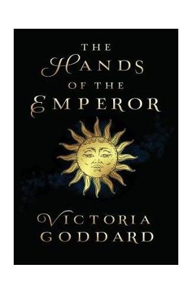 The Hands of the Emperor - Victoria Goddard