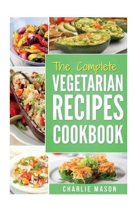 Vegetarian Cookbook: Delicious Vegan Healthy Diet Easy Recipes For Beginners Quick Easy Fresh Meal With Tasty Dishes: Kitchen Vegetarian Re - Charlie Mason