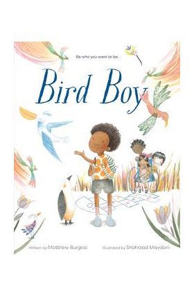 Bird Boy (an Inclusive Children's Book) - Matthew Burgess