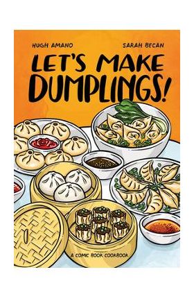 Let's Make Dumplings!: A Comic Book Cookbook - Hugh Amano