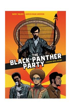 The Black Panther Party: A Graphic Novel History - David F. Walker