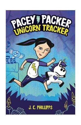 Pacey Packer: Unicorn Tracker Book 1 - J. C. Phillipps