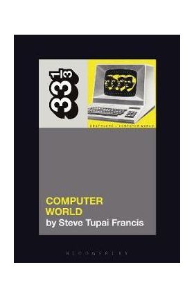 Kraftwerk's Computer World - Steve Tupai Francis