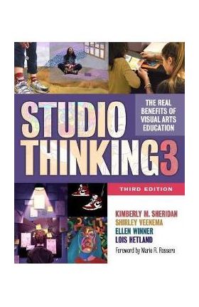 Studio Thinking 3: The Real Benefits of Visual Arts Education - Kimberly M. Sheridan